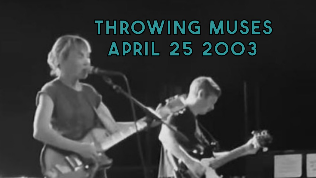 Throwing Muses – April 25, 2003